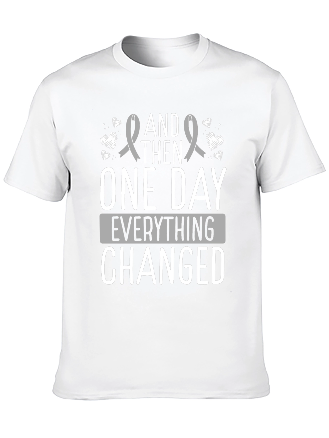 And Then One Day Everything Changed T-Shirt