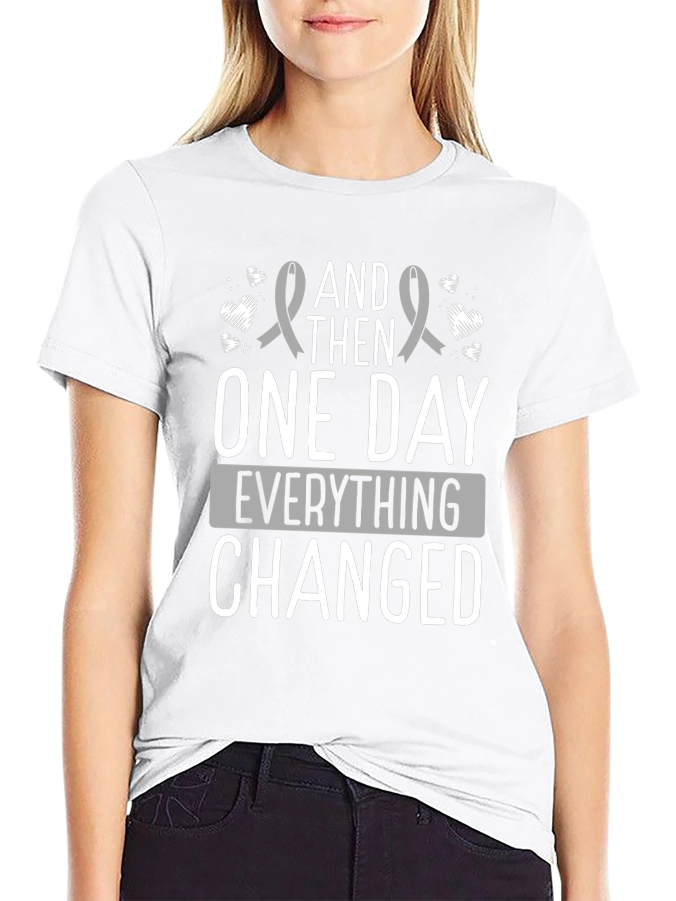 And Then One Day Everything Changed T-Shirt
