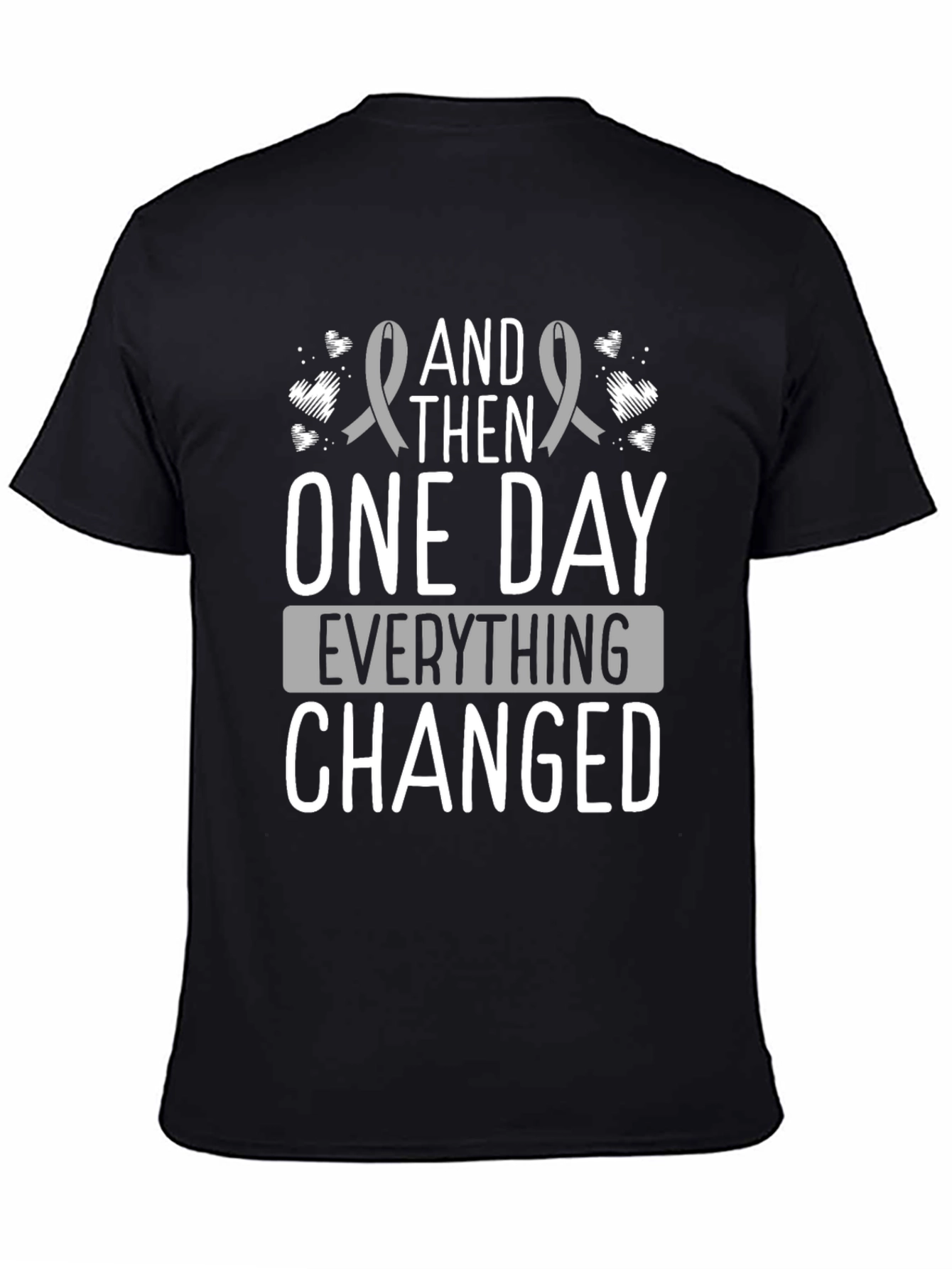 And Then One Day Everything Changed T-Shirt