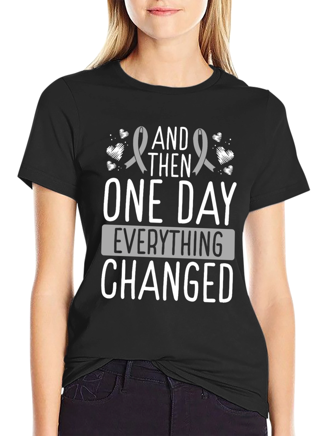 And Then One Day Everything Changed T-Shirt
