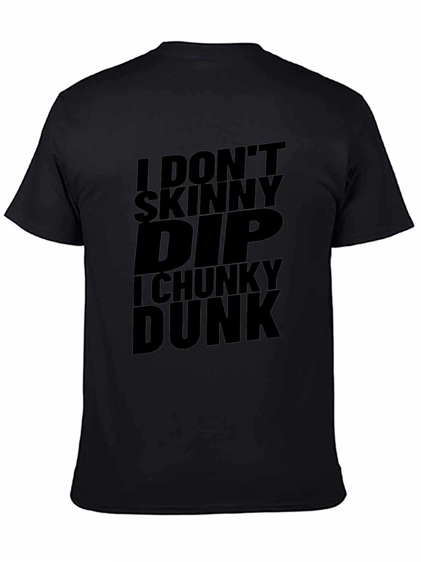 I Dont Skinny Dip I Chunky Dunk Black T-Shirt
