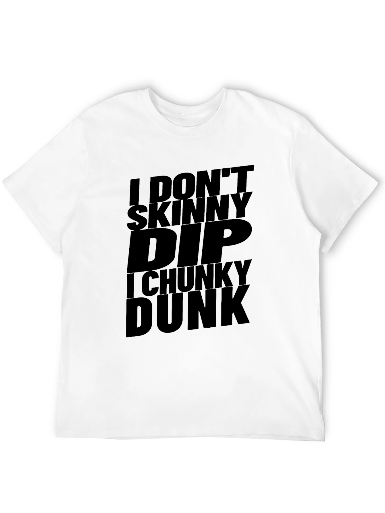 I Dont Skinny Dip I Chunky Dunk Black T-Shirt