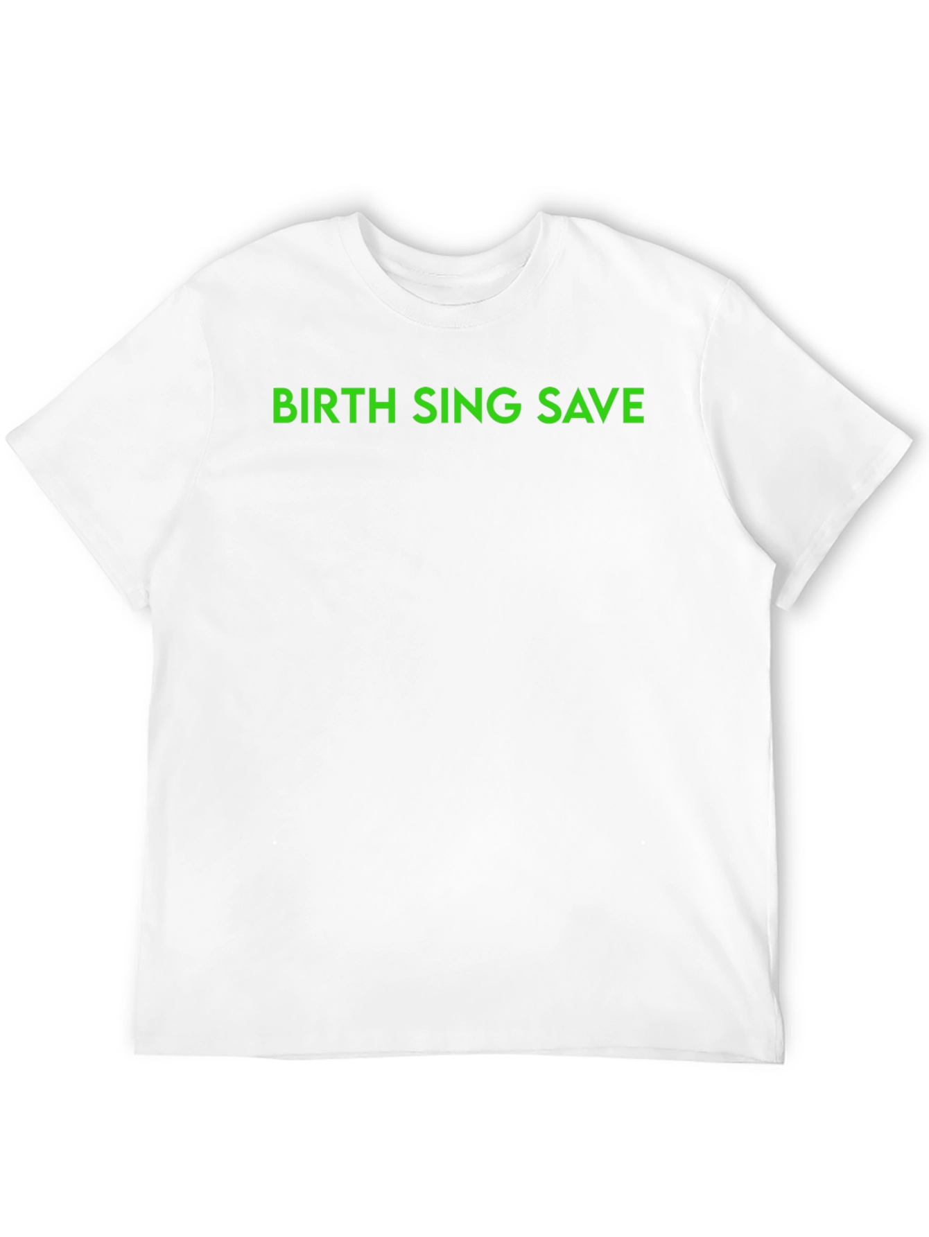 Birth Sing Save - Graphic Tee