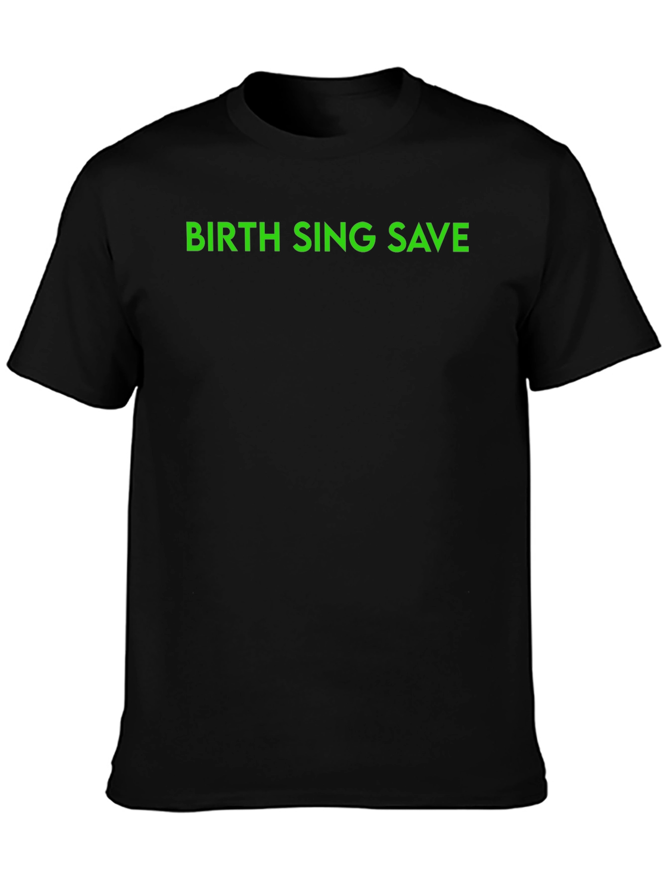 Birth Sing Save - Graphic Tee