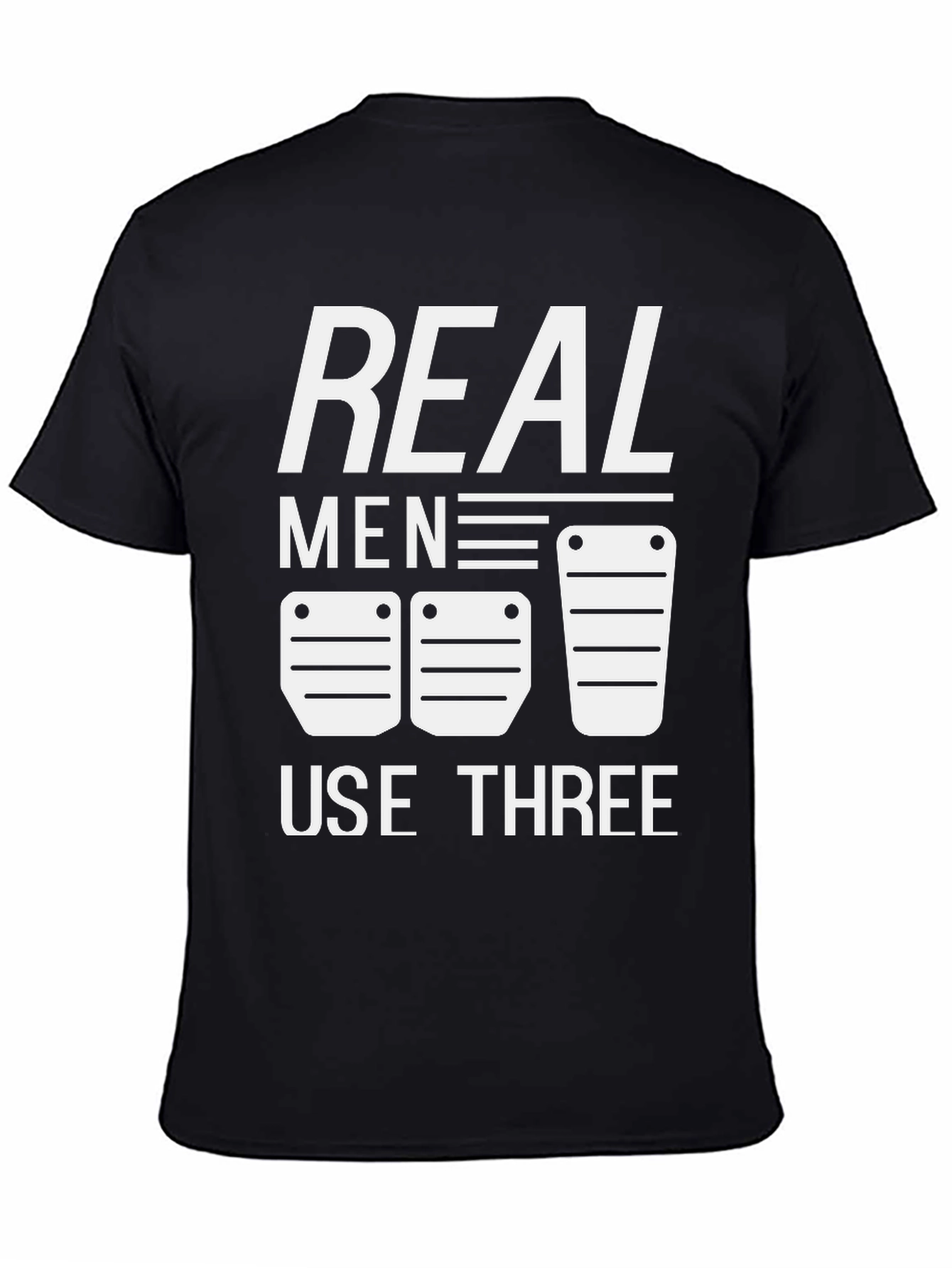 Real Men Use Three Pedals T-Shirt Manual Transmission Car
