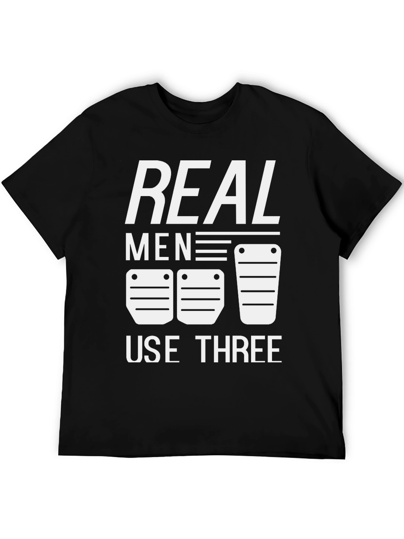 Real Men Use Three Pedals T-Shirt Manual Transmission Car