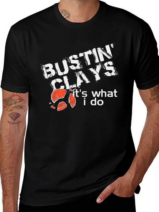 Bustin Clays T-Shirt - Its What I Do!