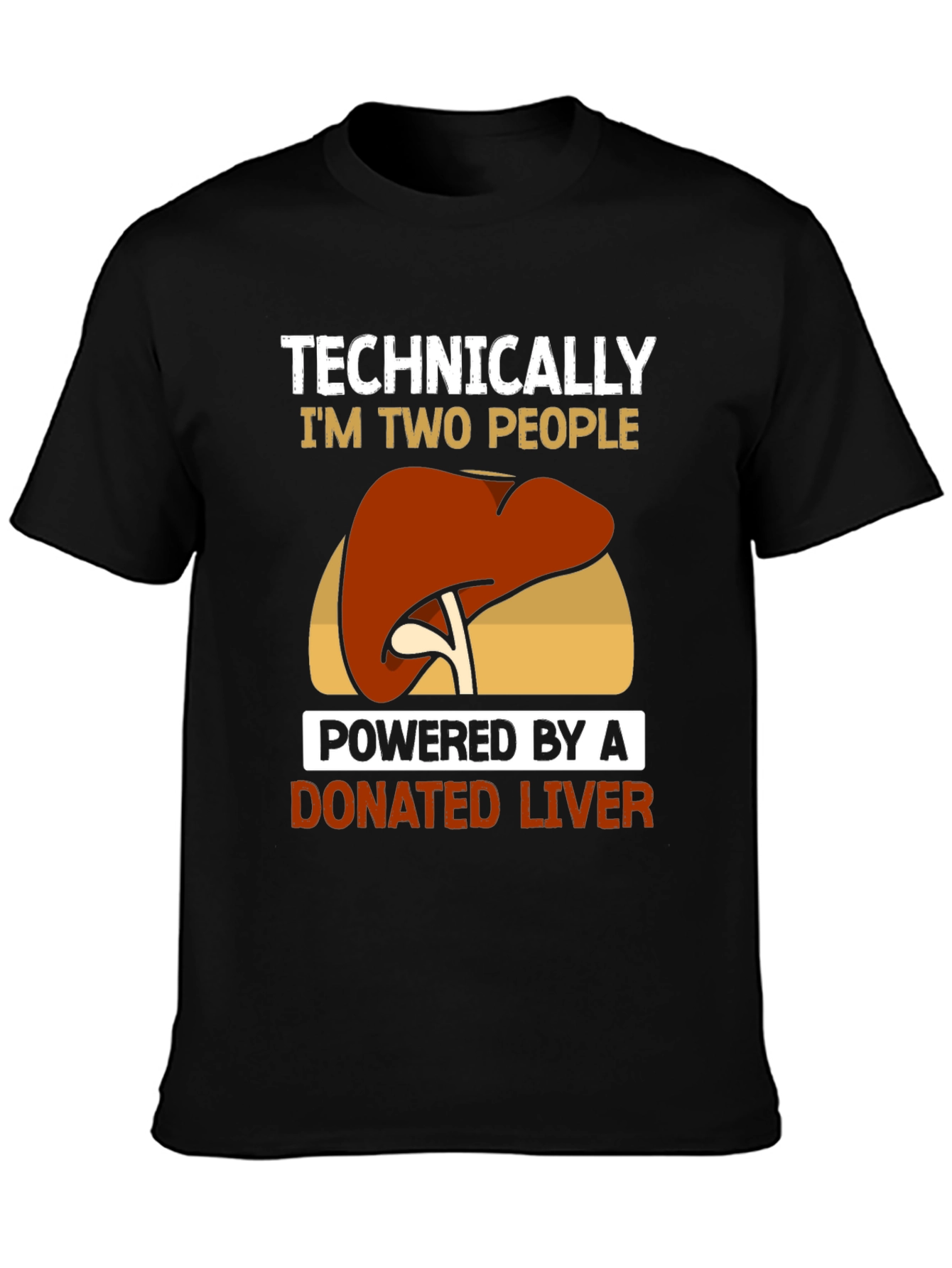 Technically Two People Donated Liver T-Shirt