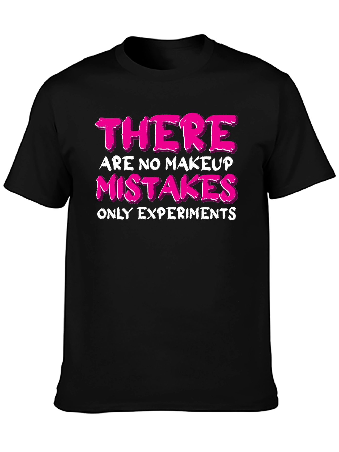 Makeup Experiments T-Shirt - Funny Beauty Quote Tee