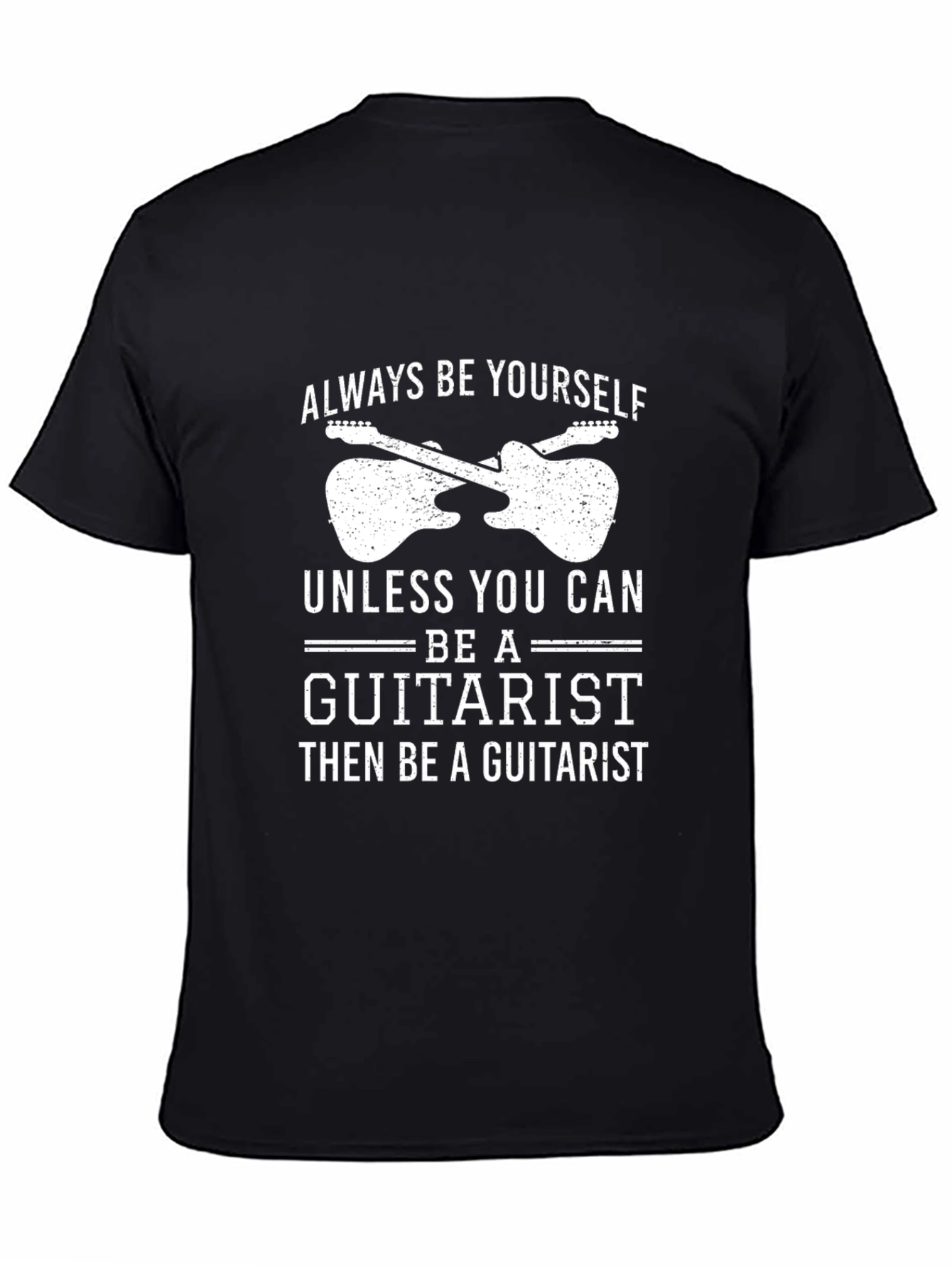 Guitarist T-Shirt: Always Be Yourself Graphic Tee
