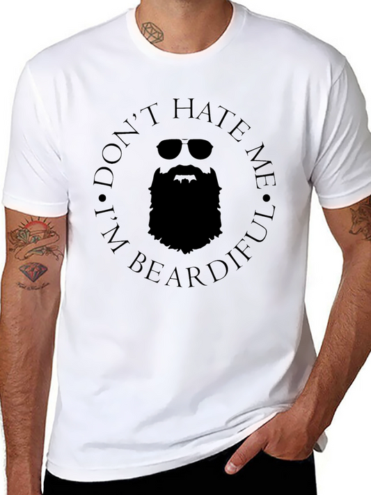 Dont Hate Me Im Beardiful T-Shirt