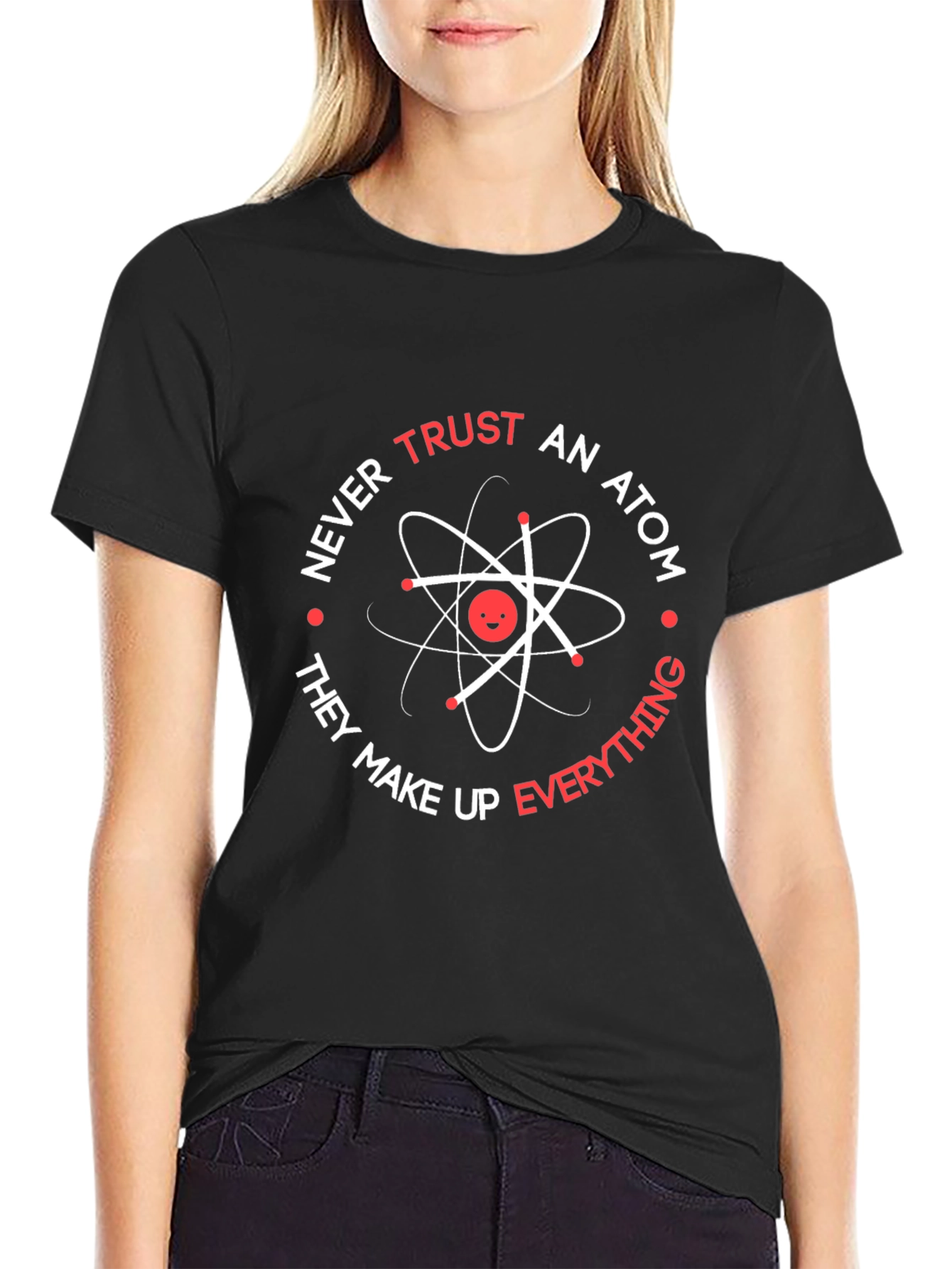 Never Trust An Atom Graphic T-Shirt