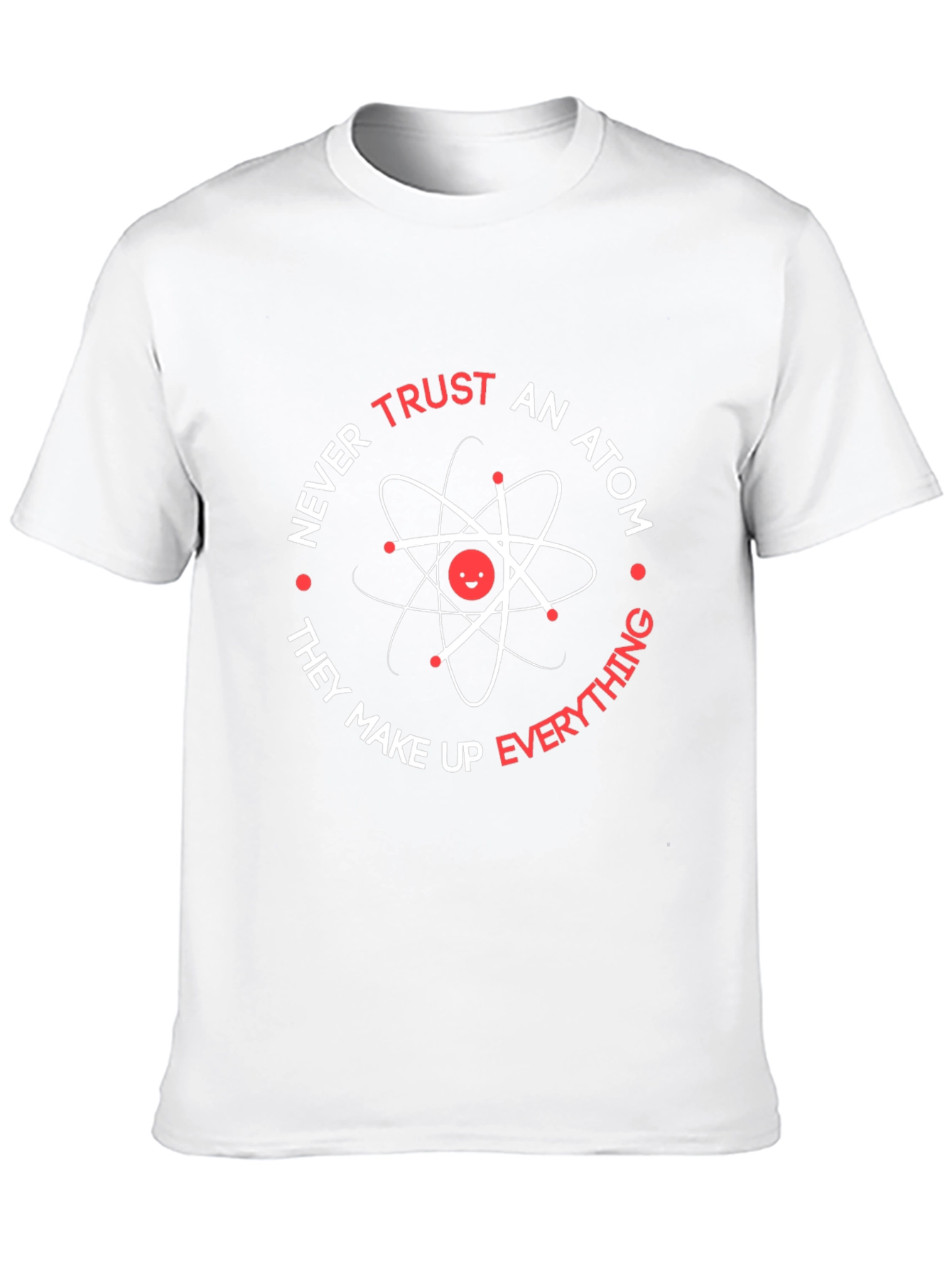 Never Trust An Atom Graphic T-Shirt