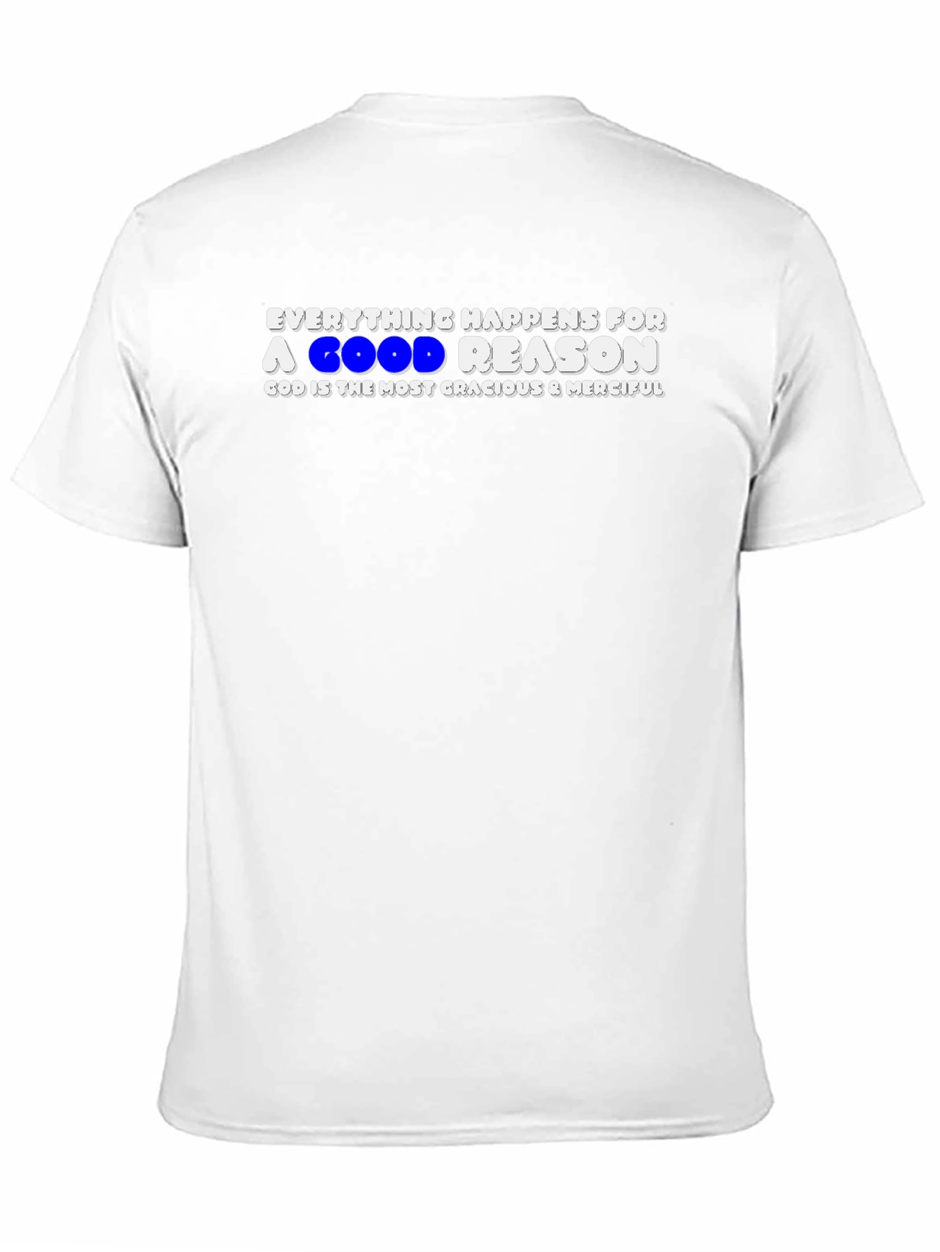 Everything Happens For A Good Reason T-Shirt