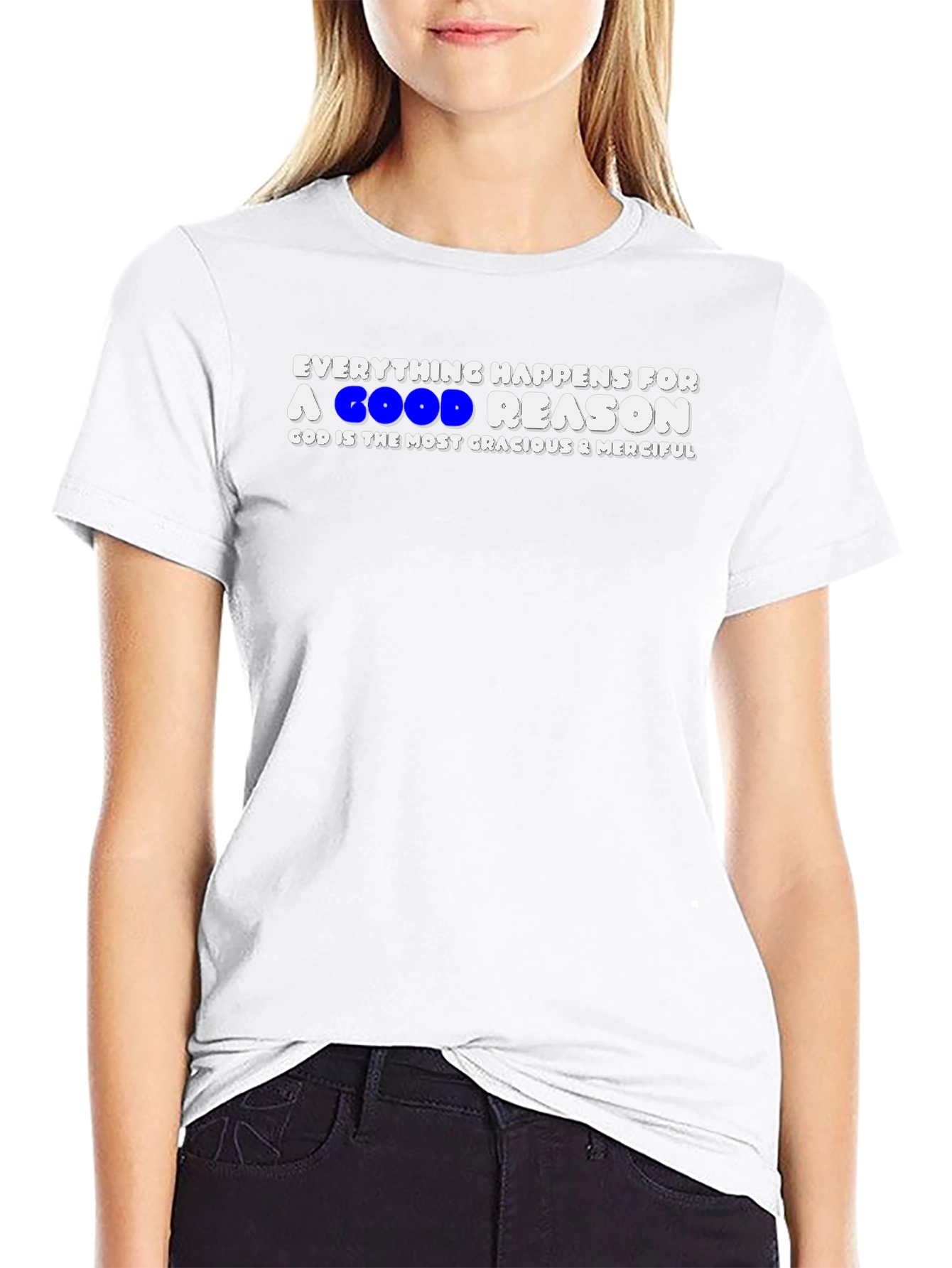 Everything Happens For A Good Reason T-Shirt