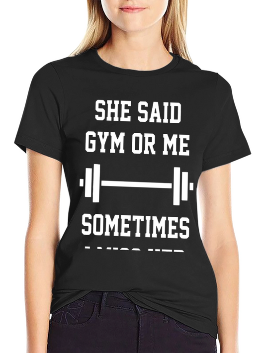 Gym or Me T-Shirt - Funny Workout Apparel