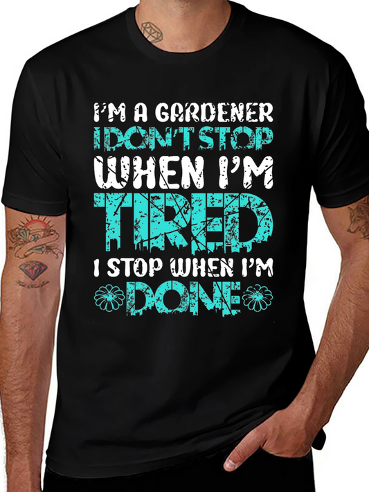 Gardener T-Shirt: I Stop When Im Done