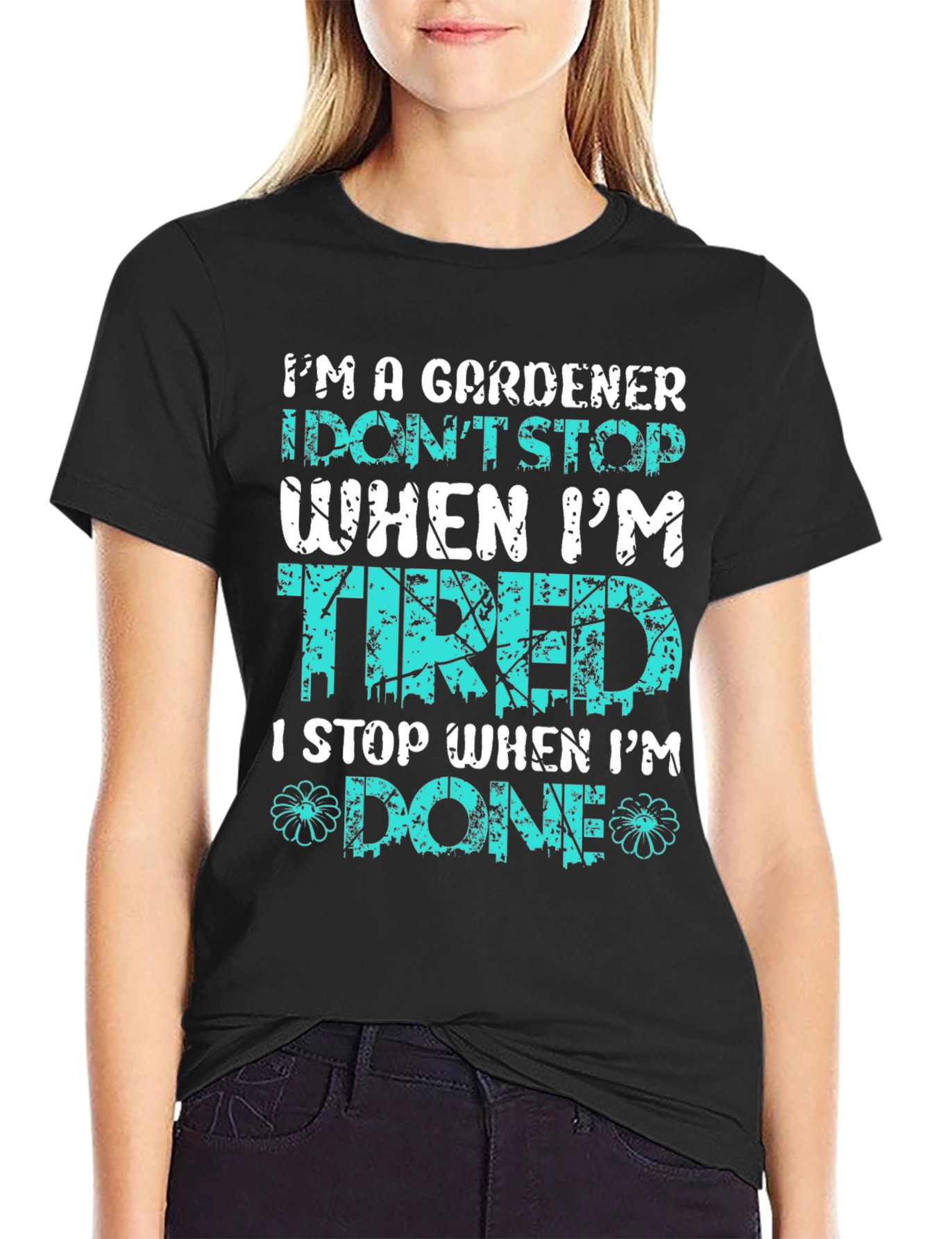 Gardener T-Shirt: I Stop When Im Done
