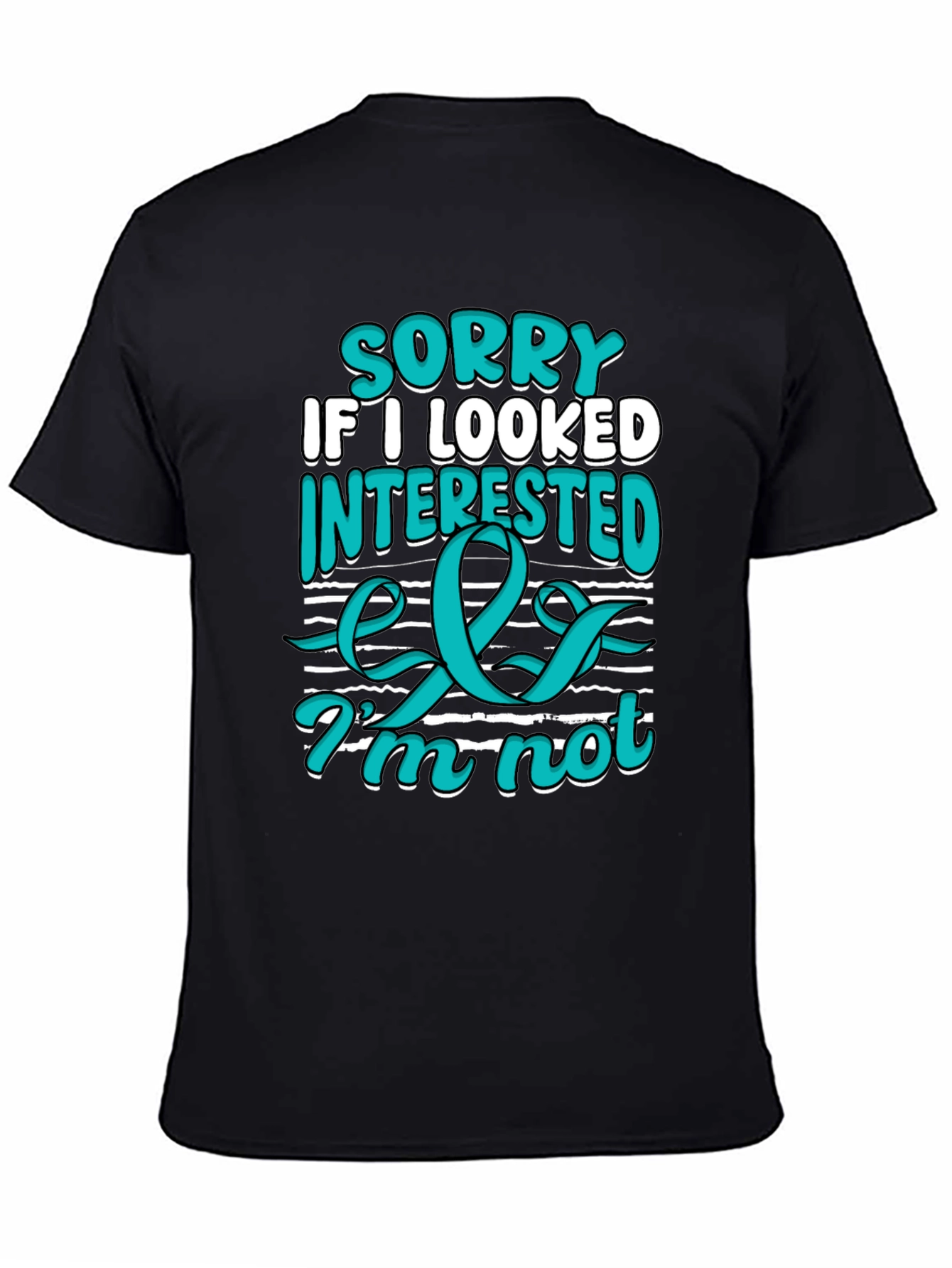Sorry If I Looked Interested Funny T-Shirt