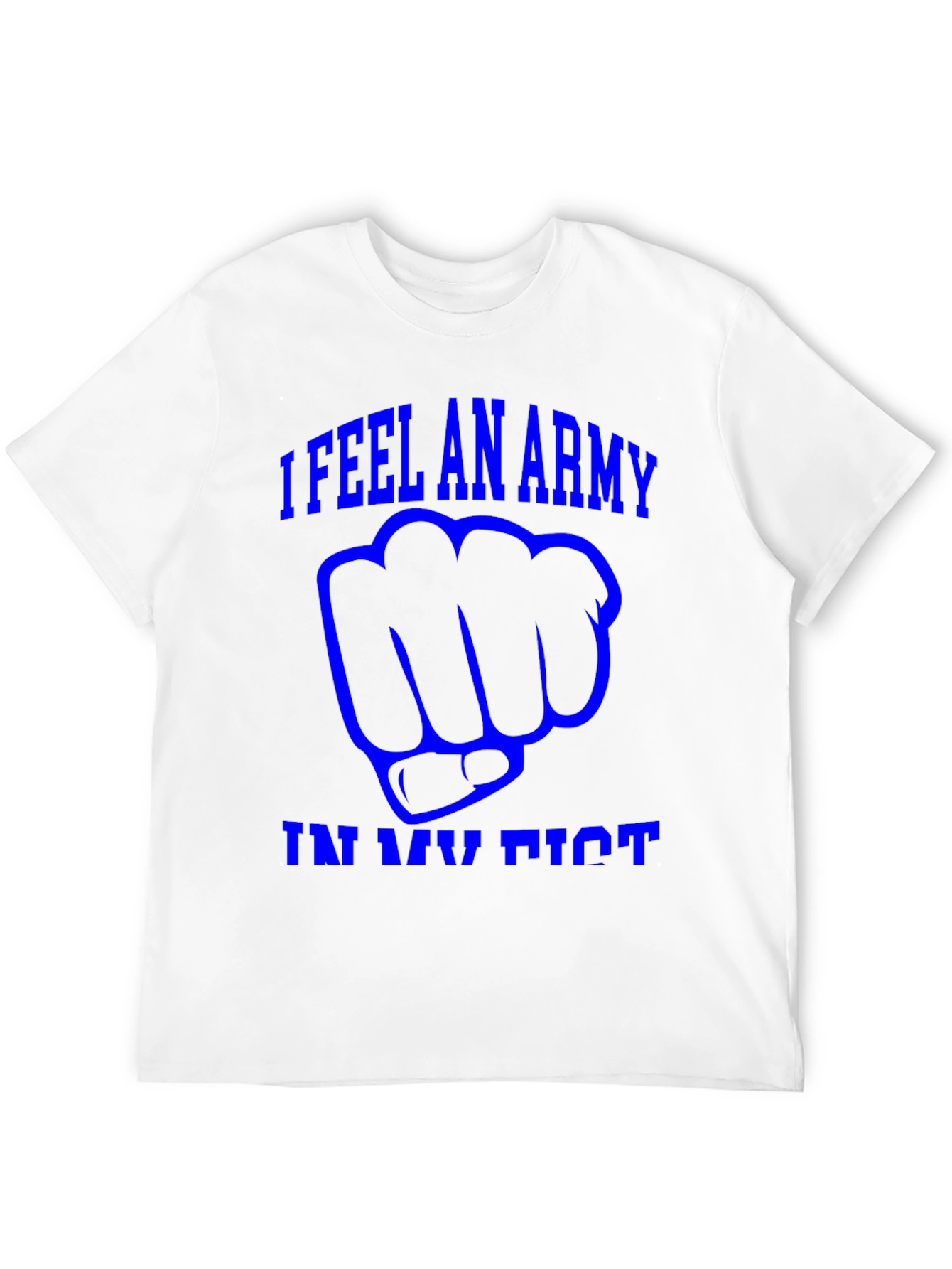 I Feel An Army in My Fist Graphic T-Shirt