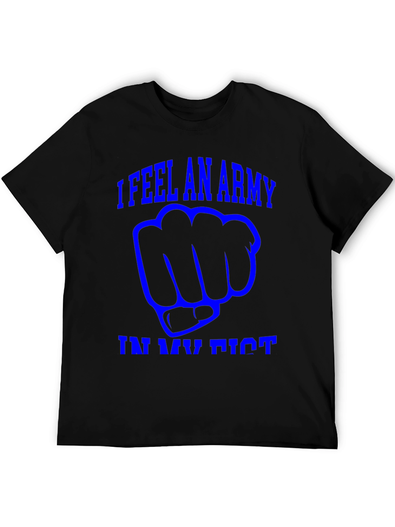I Feel An Army in My Fist Graphic T-Shirt