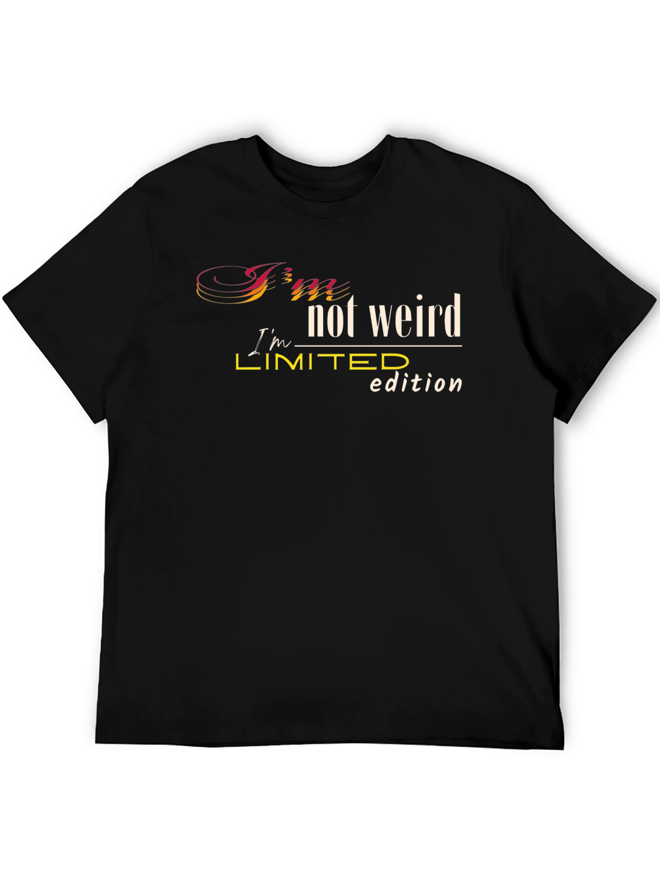 Im Not Weird Limited Edition Black T-Shirt