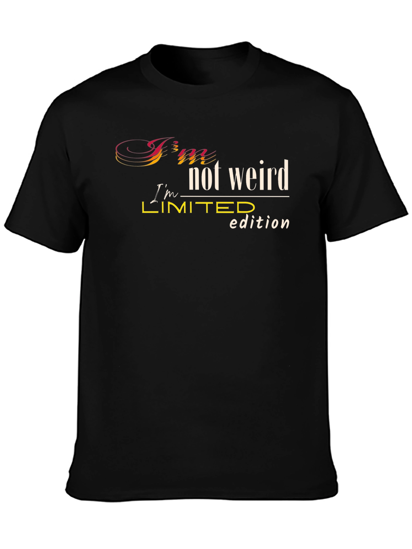 Im Not Weird Limited Edition Black T-Shirt