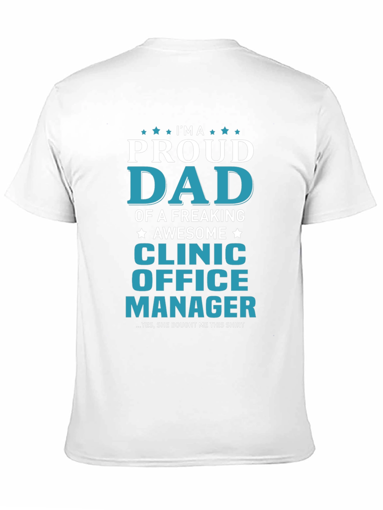 Proud Dad Clinic Office Manager Graphic T-Shirt