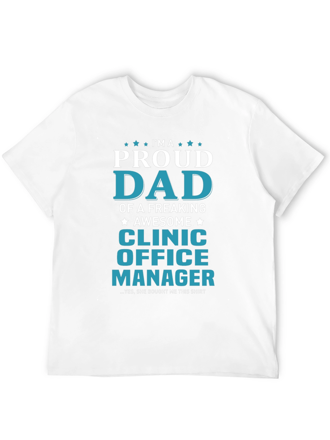 Proud Dad Clinic Office Manager Graphic T-Shirt