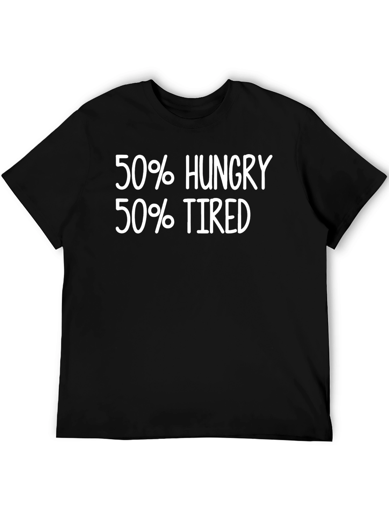 Hungry Tired T-Shirt - Funny Casual Wear