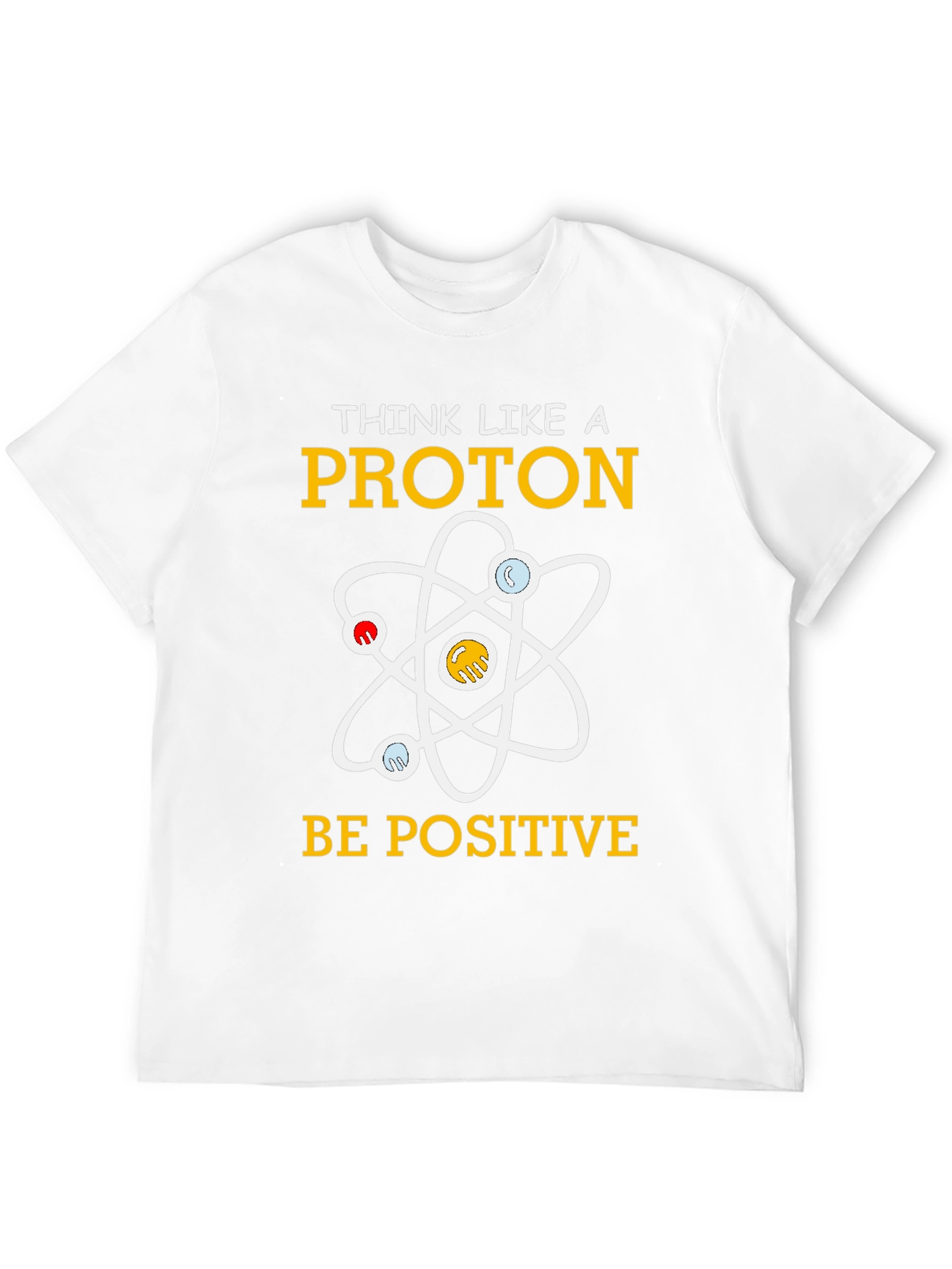 Think Like A Proton Positive Science T-Shirt