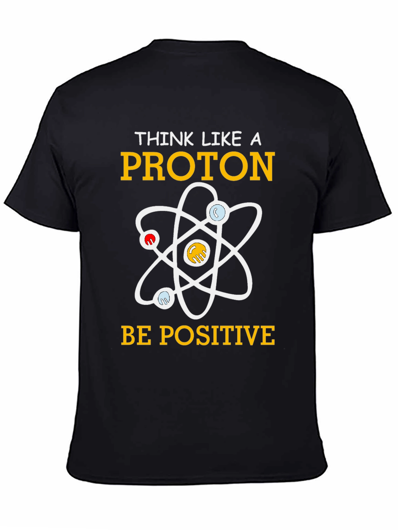 Think Like A Proton Positive Science T-Shirt
