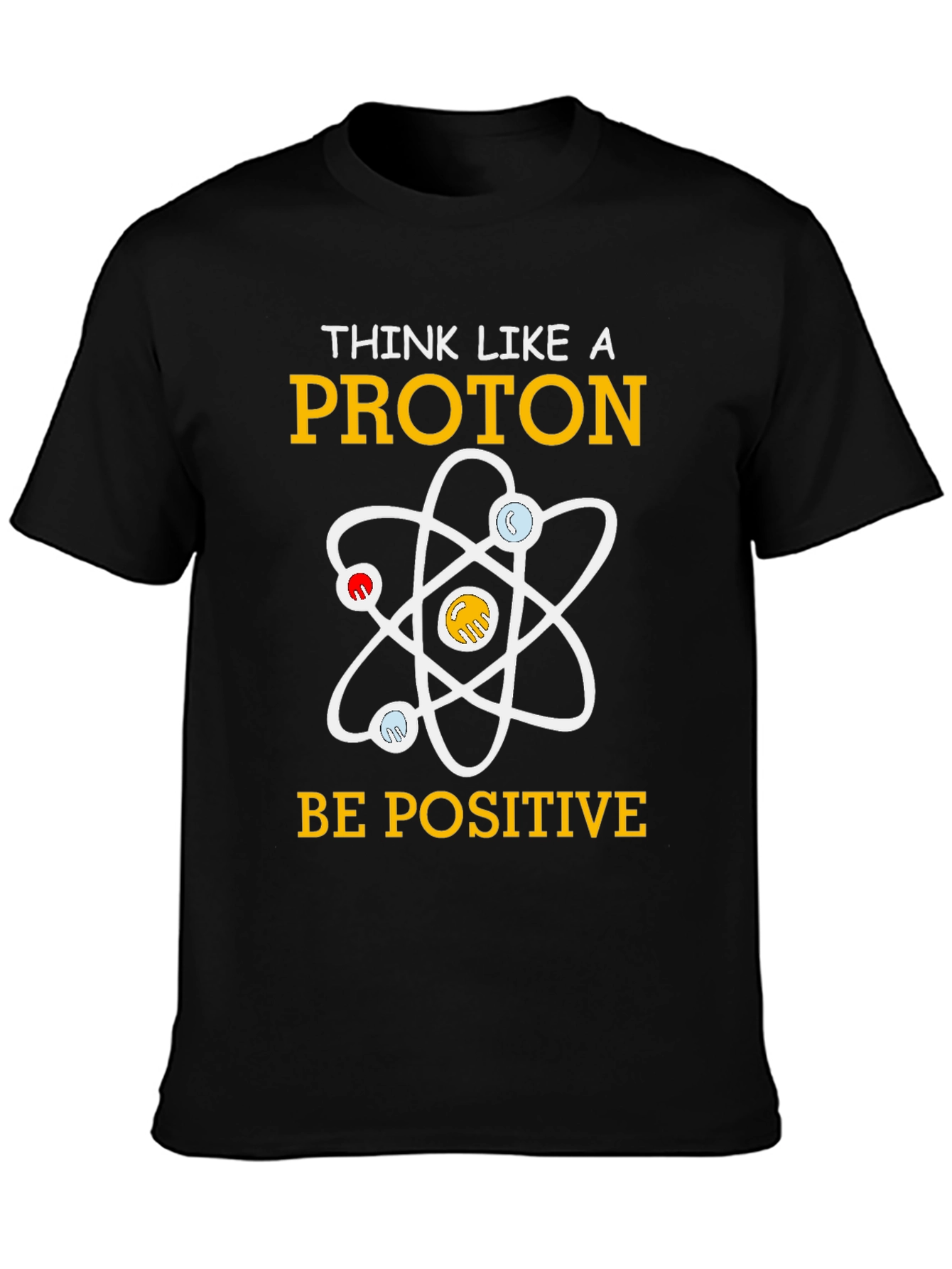 Think Like A Proton Positive Science T-Shirt