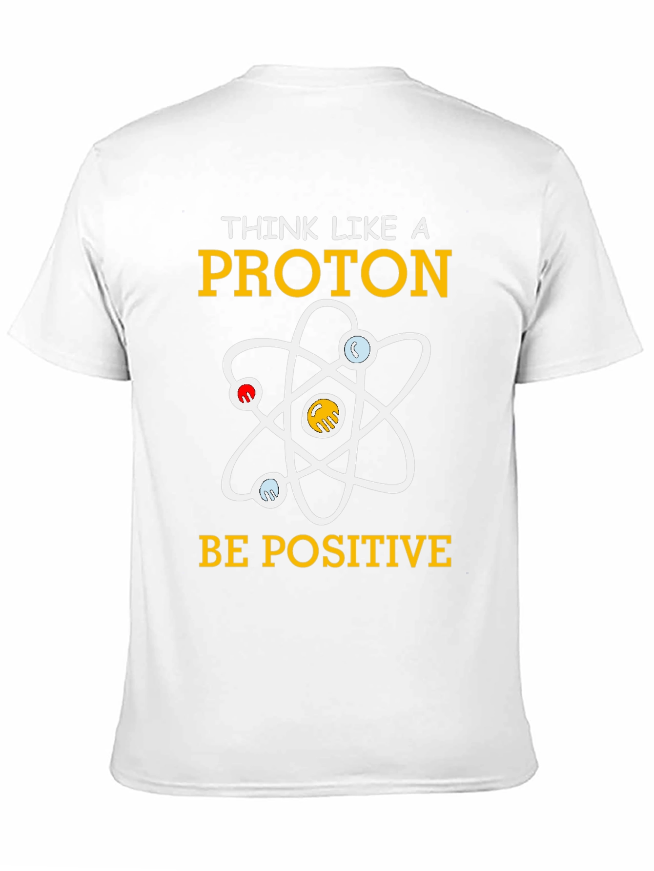 Think Like A Proton Positive Science T-Shirt