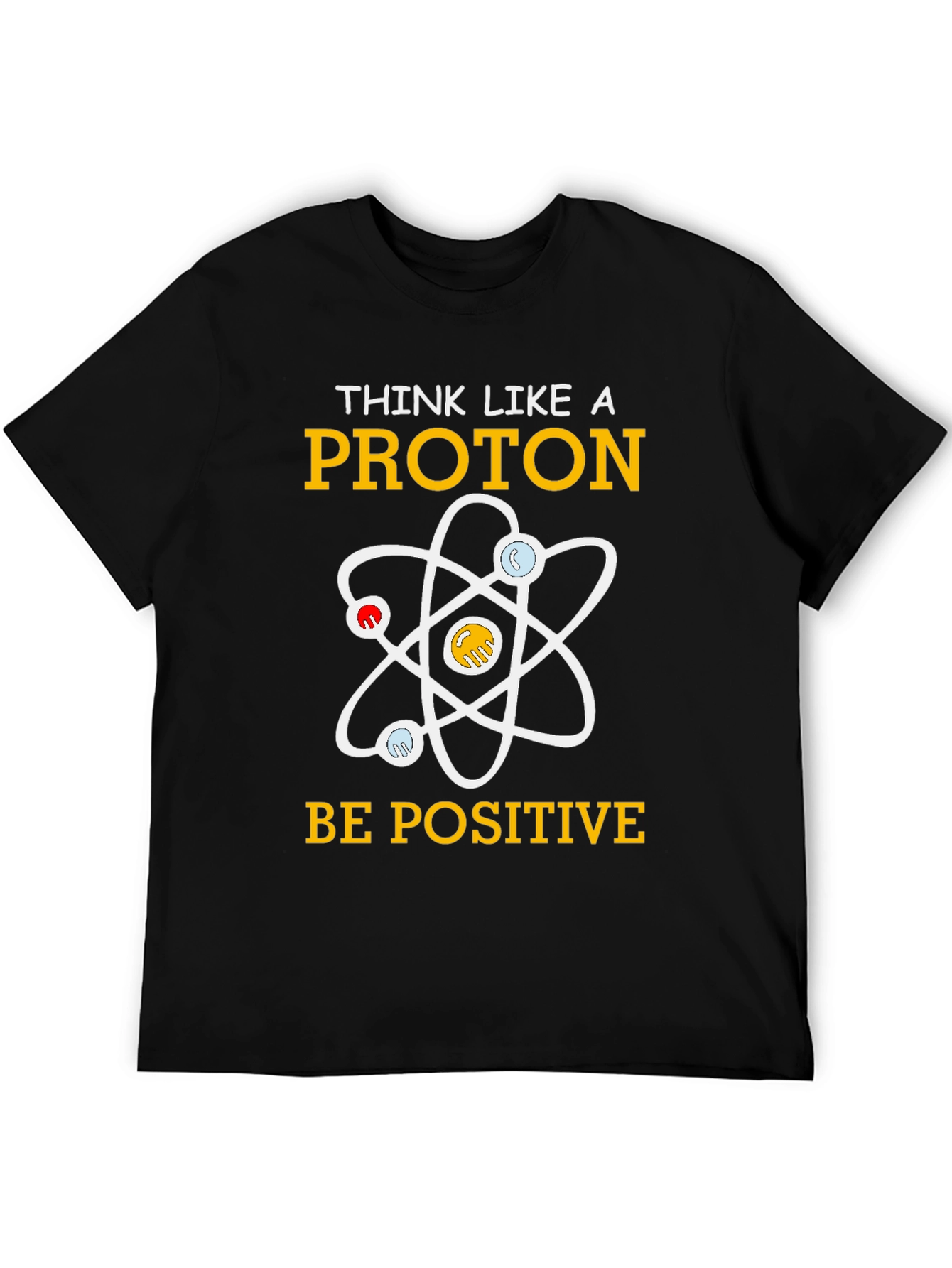 Think Like A Proton Positive Science T-Shirt