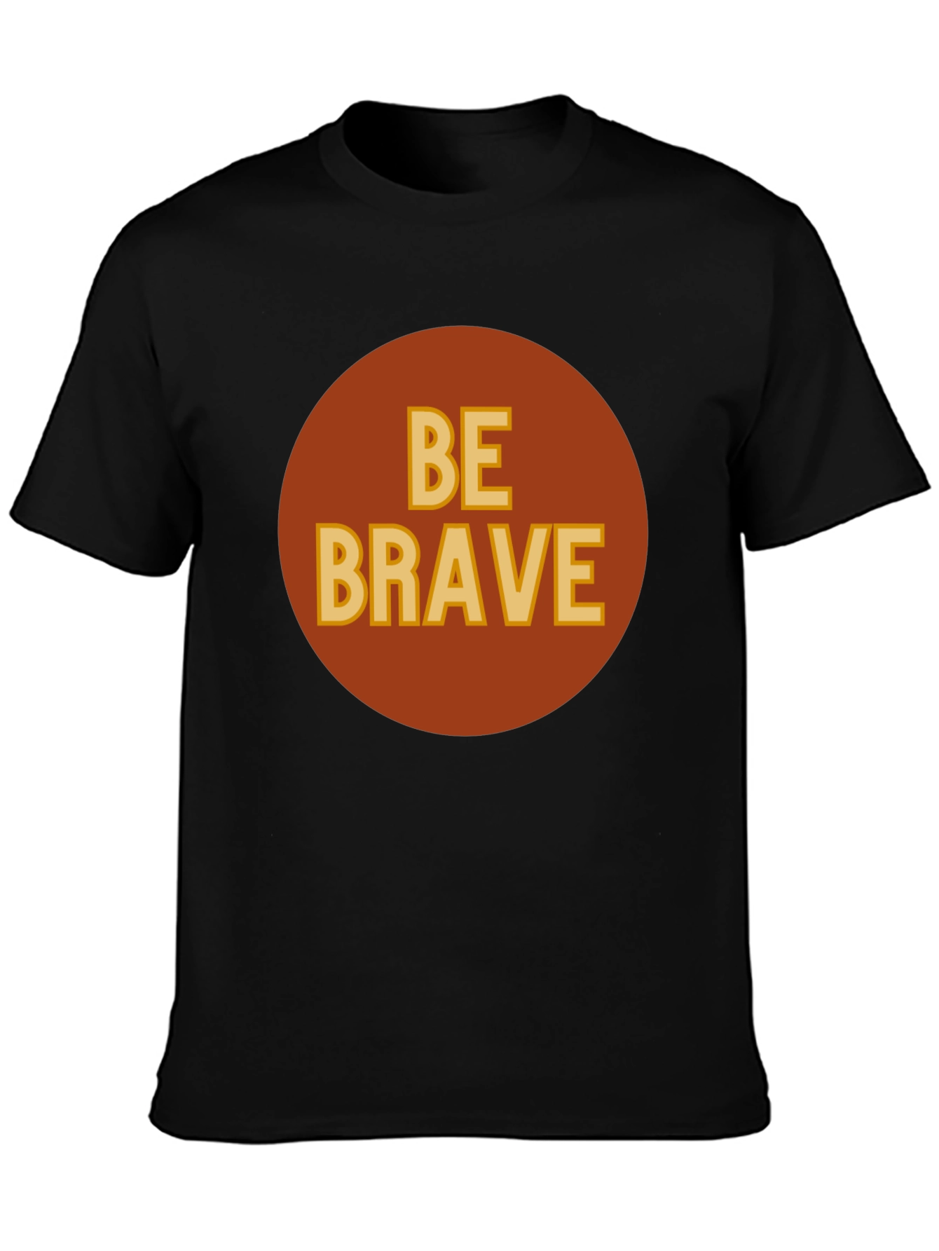 Be Brave Graphic T-Shirt - Classic Crew Neck Tee
