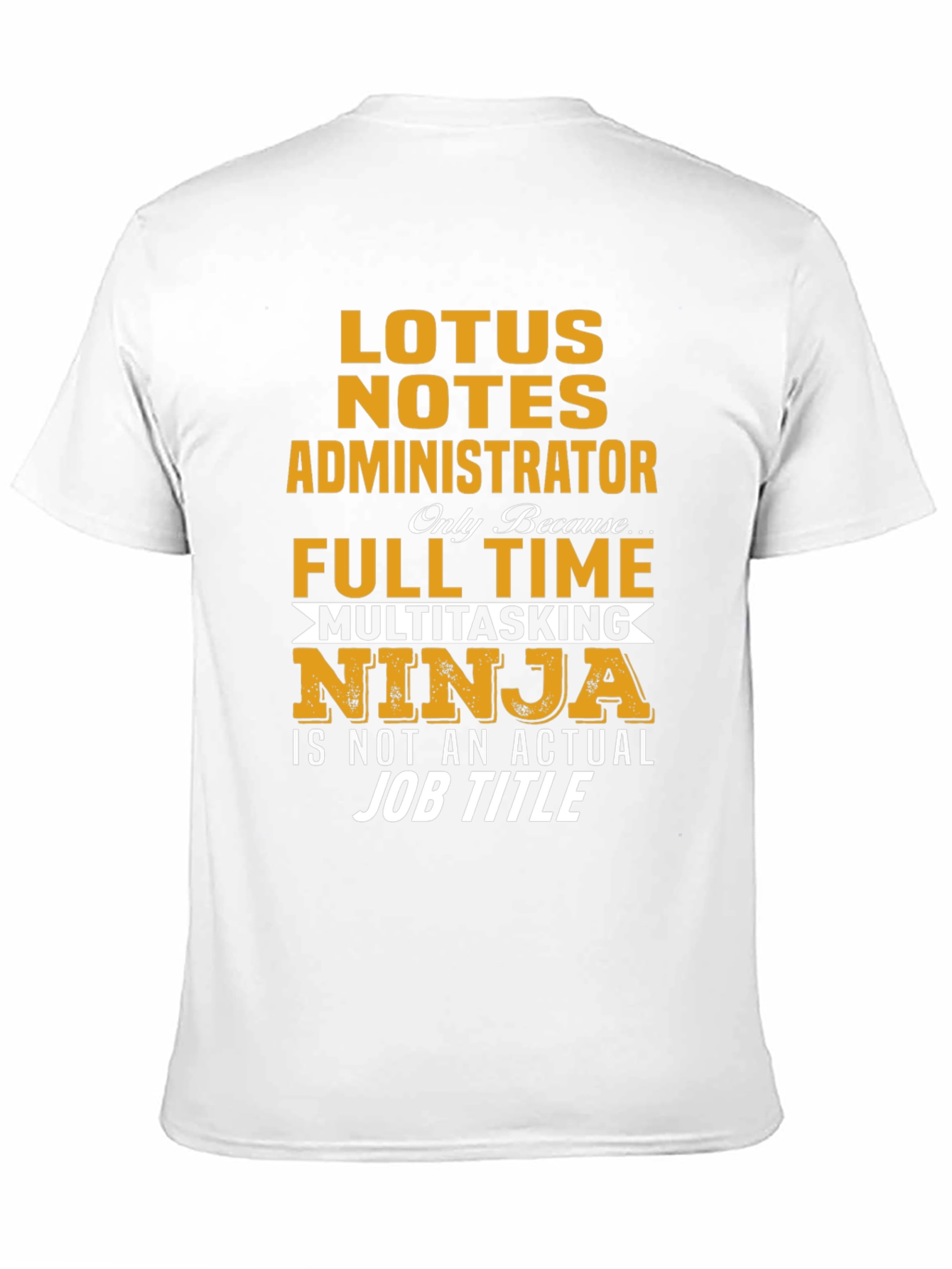 Lotus Notes Administrator Full Time Ninja T-Shirt
