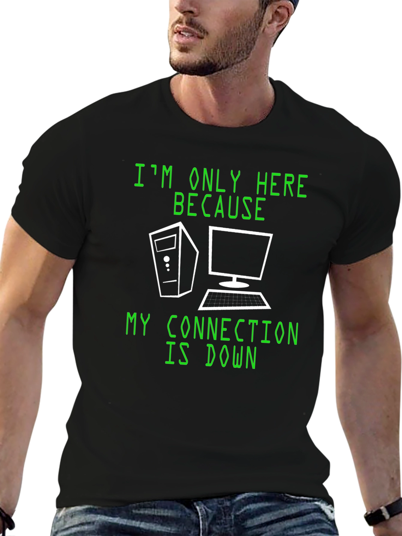 Im Only Here Because My Connection Is Down T-Shirt
