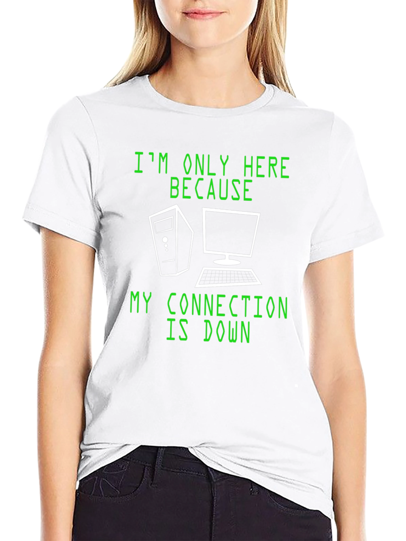 Im Only Here Because My Connection Is Down T-Shirt