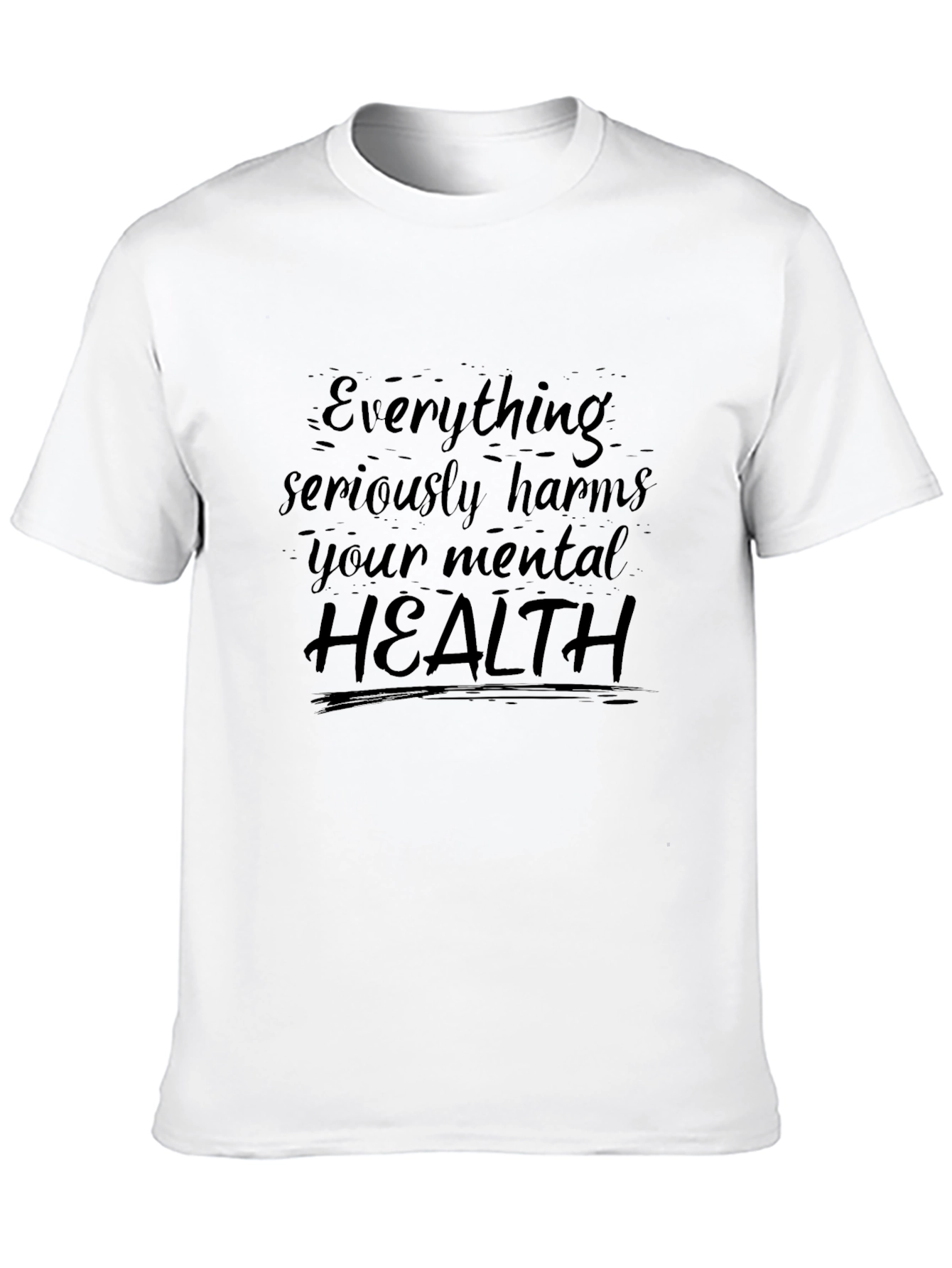 Everything Harms Mental Health T-Shirt