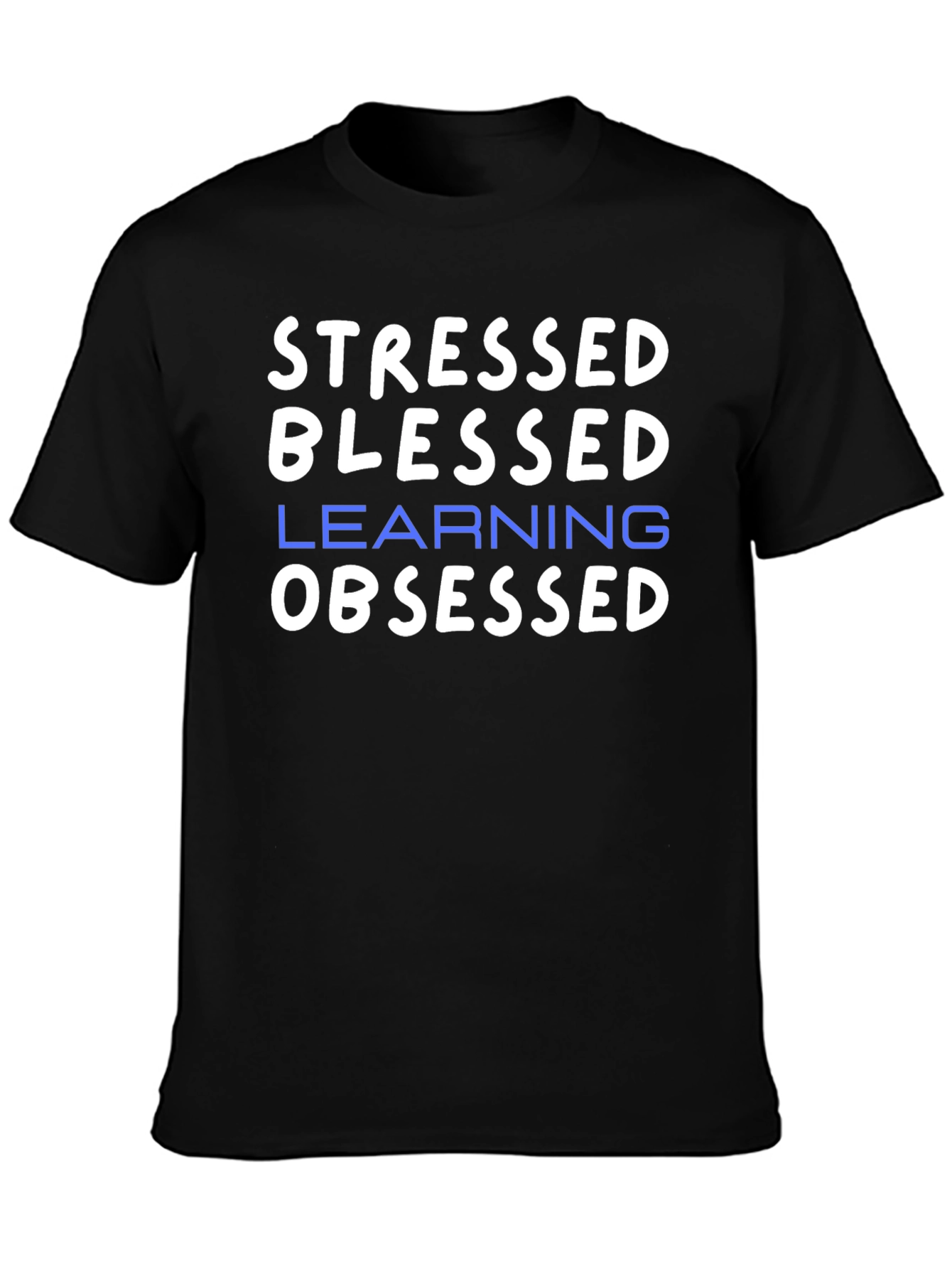 Stressed Blessed Learning Obsessed Graphic T-Shirt