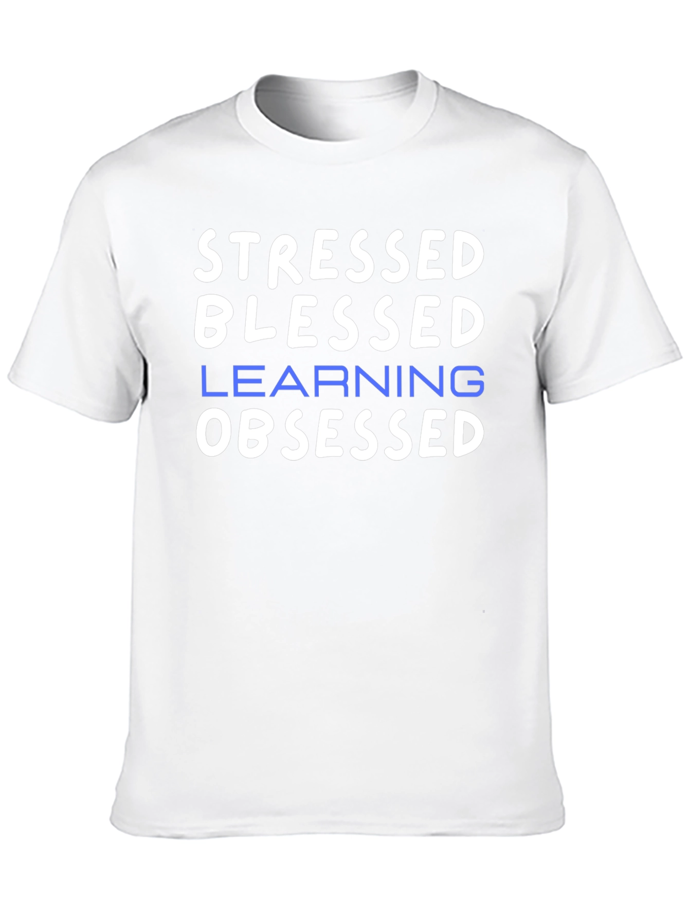 Stressed Blessed Learning Obsessed Graphic T-Shirt