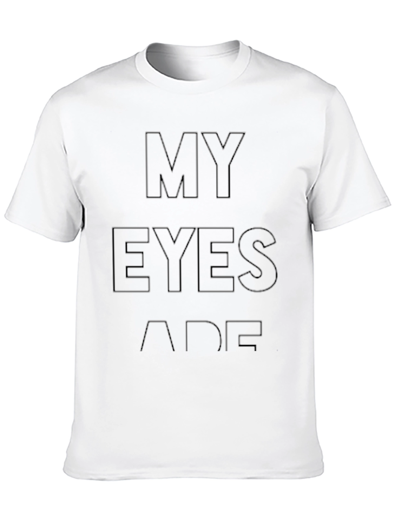My Eyes Are Up Here Funny T-Shirt