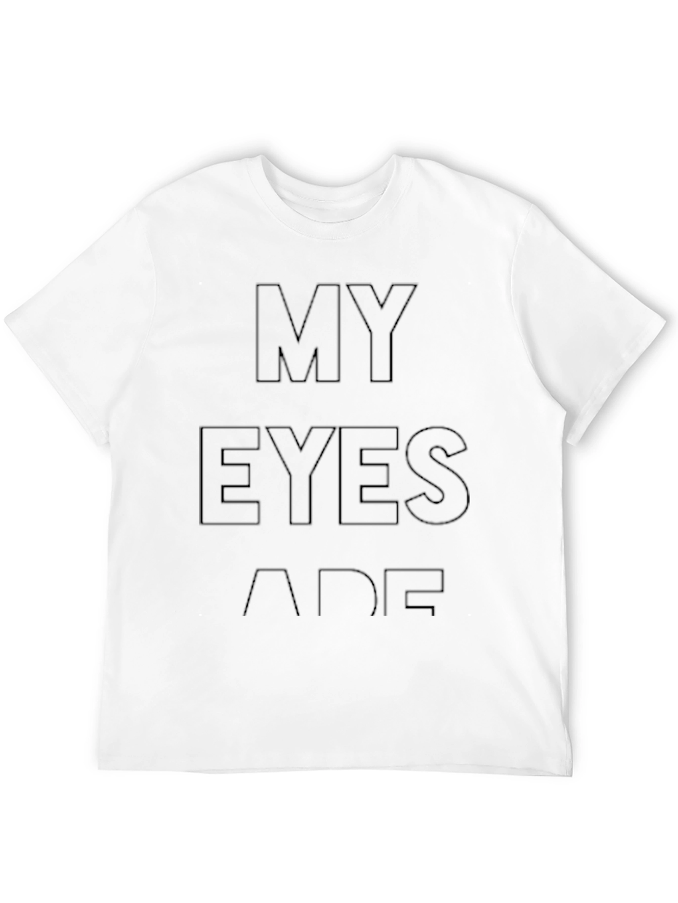 My Eyes Are Up Here Funny T-Shirt