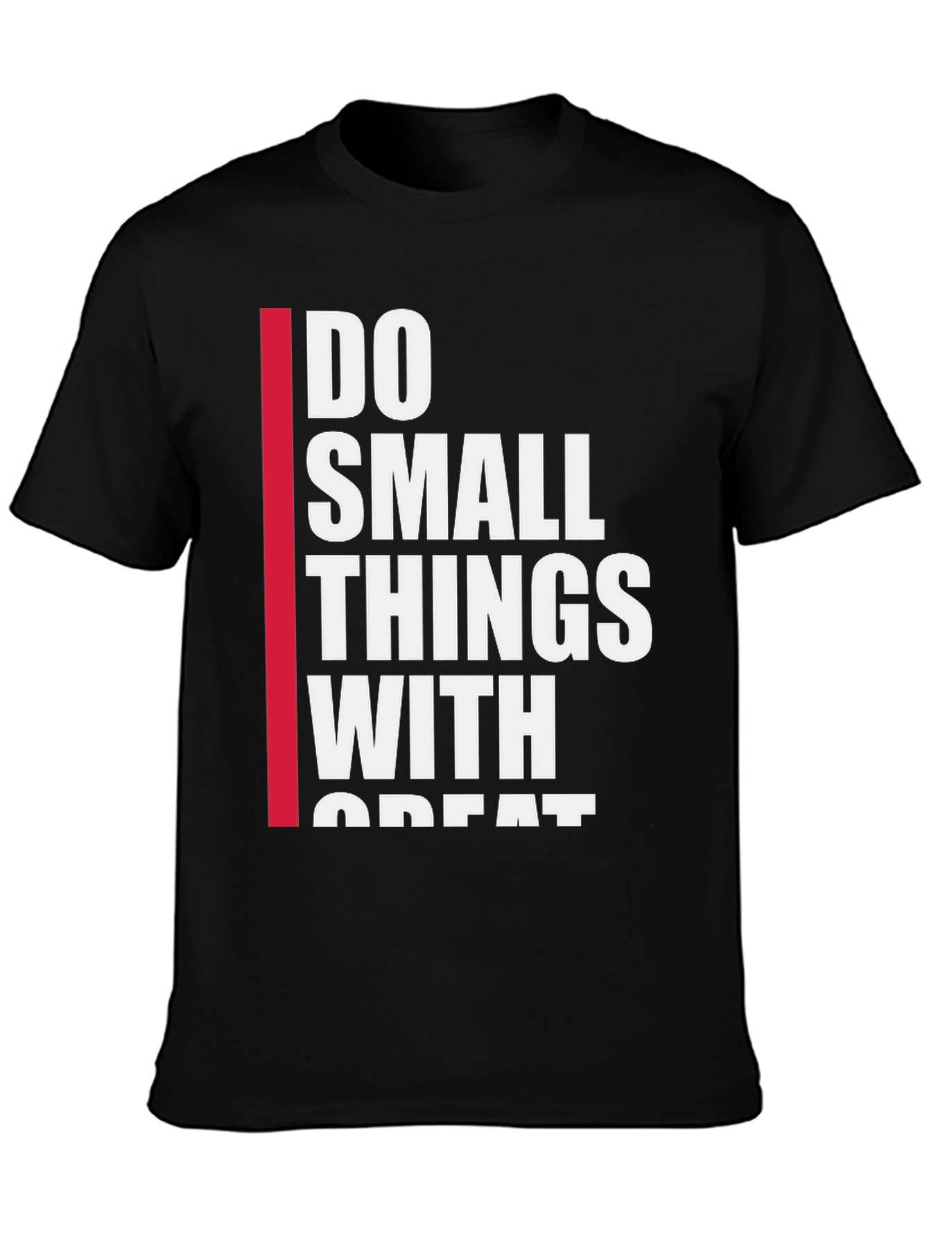 Inspirational Black T-Shirt - Do Small Things With Great