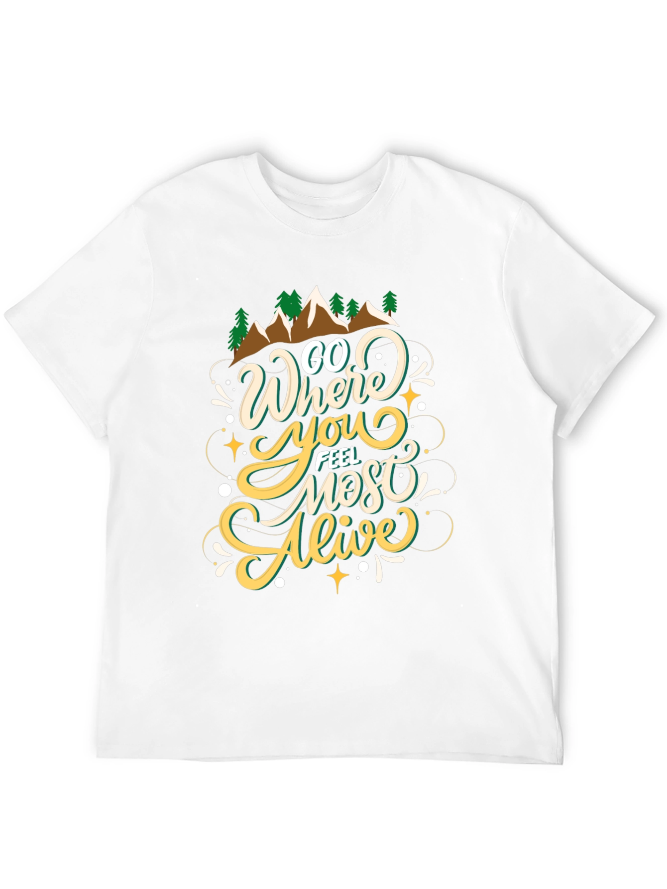 Go Where You Feel Most Alive T-Shirt