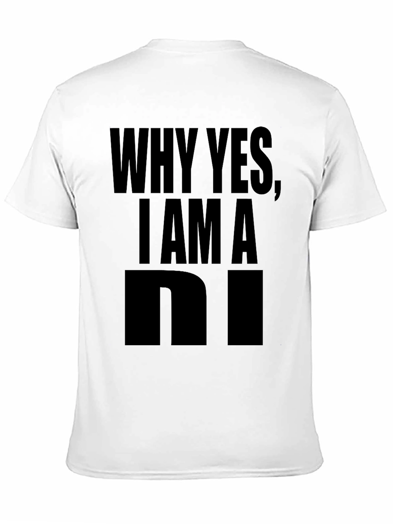 Why Yes I Am A... Graphic Tee