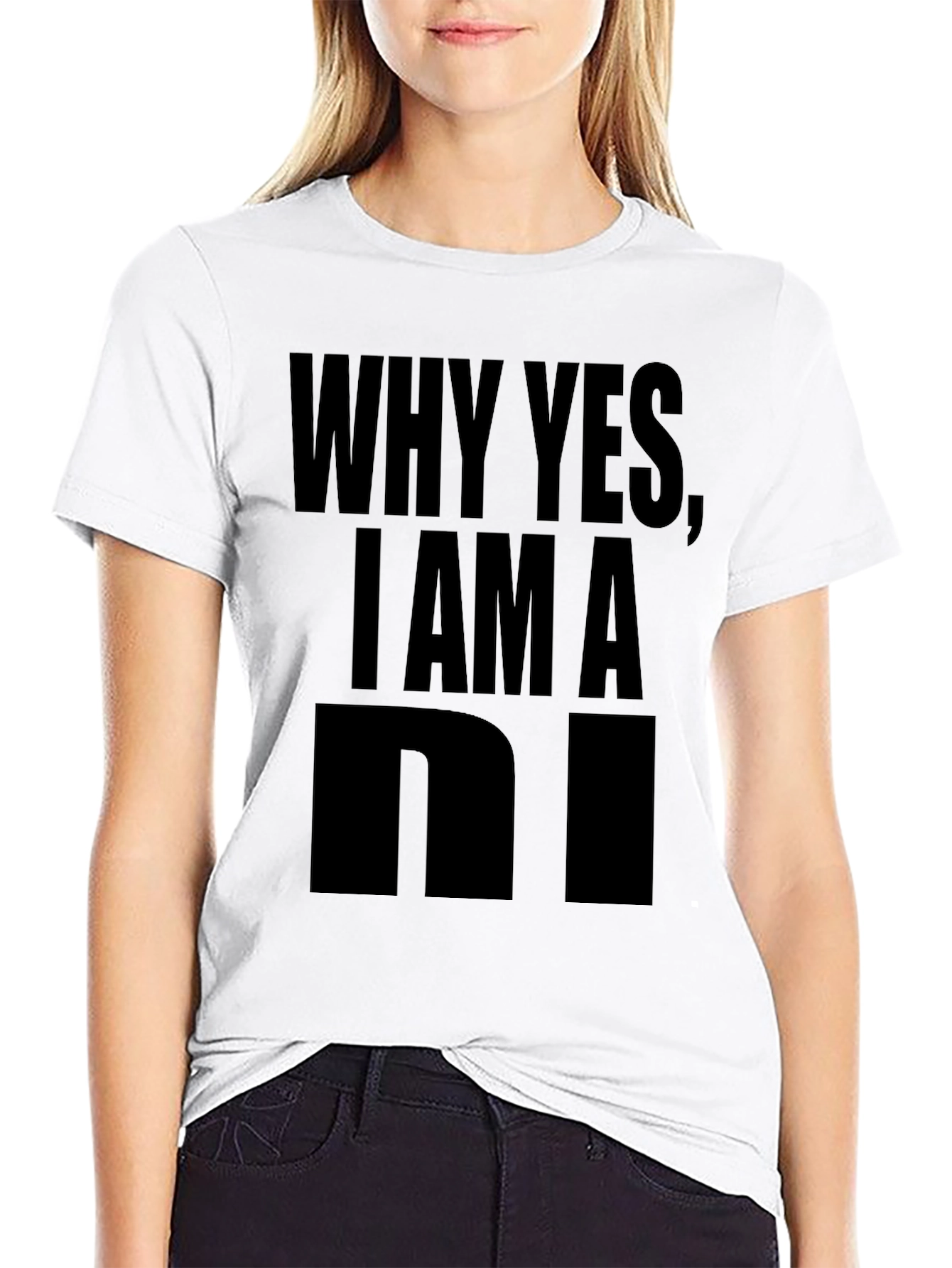 Why Yes I Am A... Graphic Tee