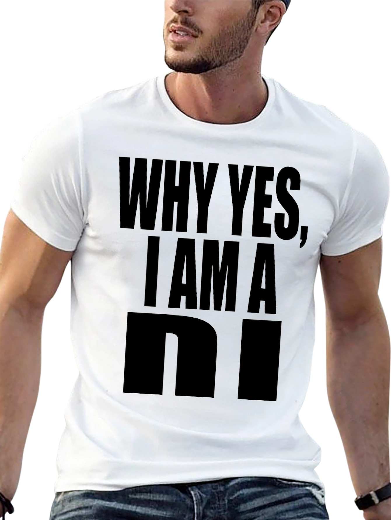Why Yes I Am A... Graphic Tee