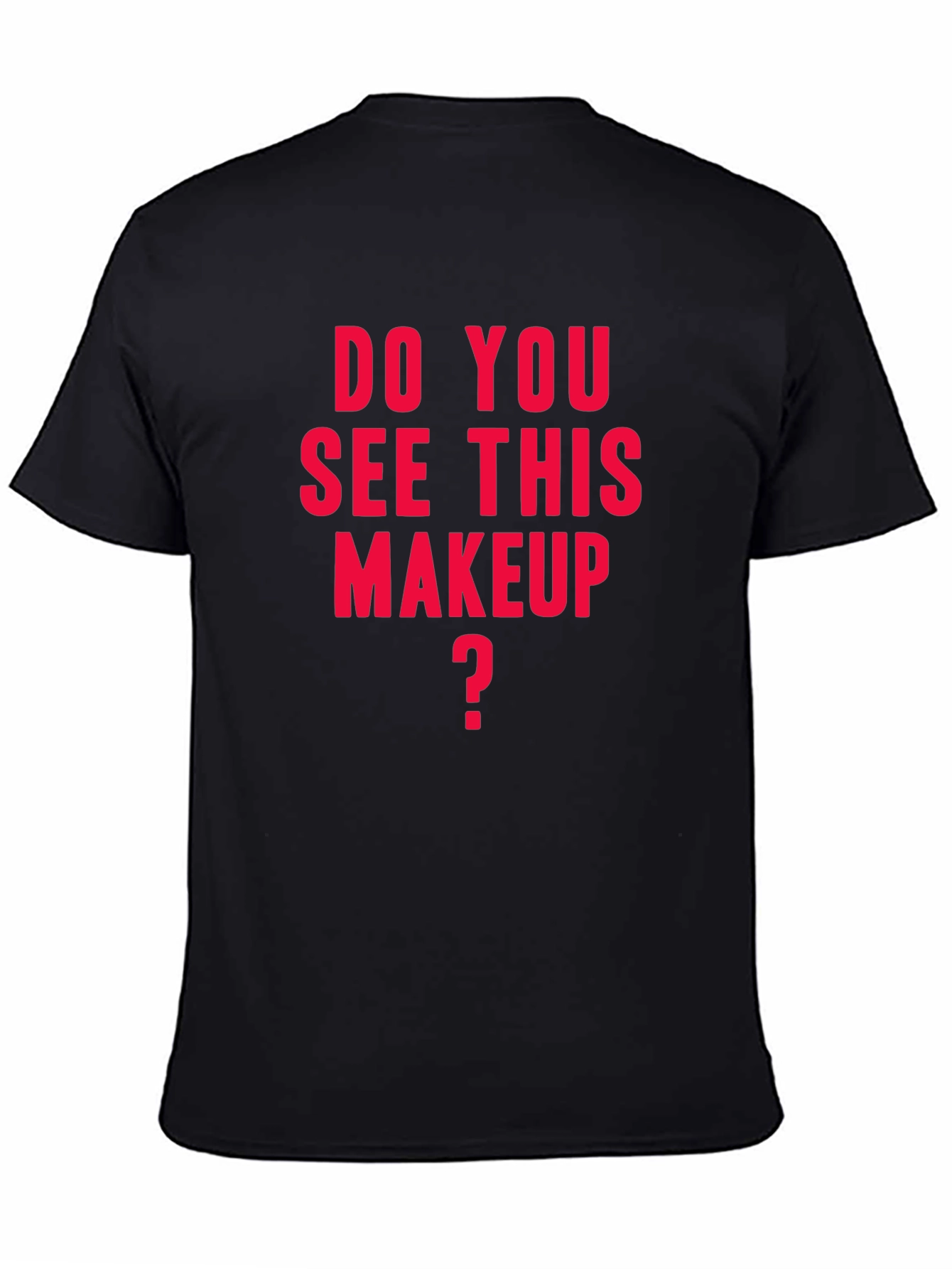 Do You See This Makeup T-Shirt